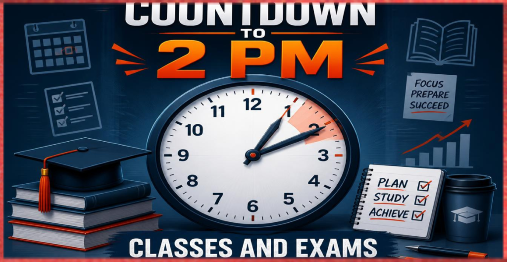 2 PM Countdown for Classes and Exams