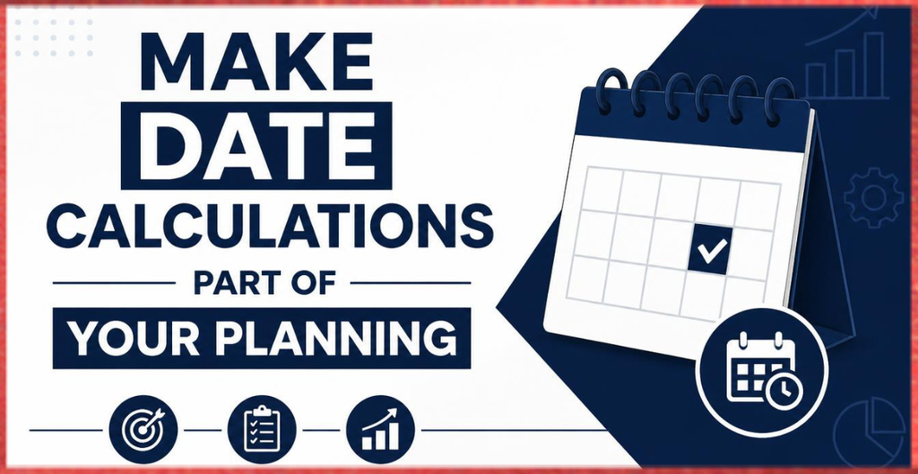 Make Date Calculations Part of Your Planning